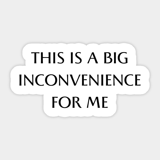 this is big a inconvenience for me dark Sticker by retro bloom